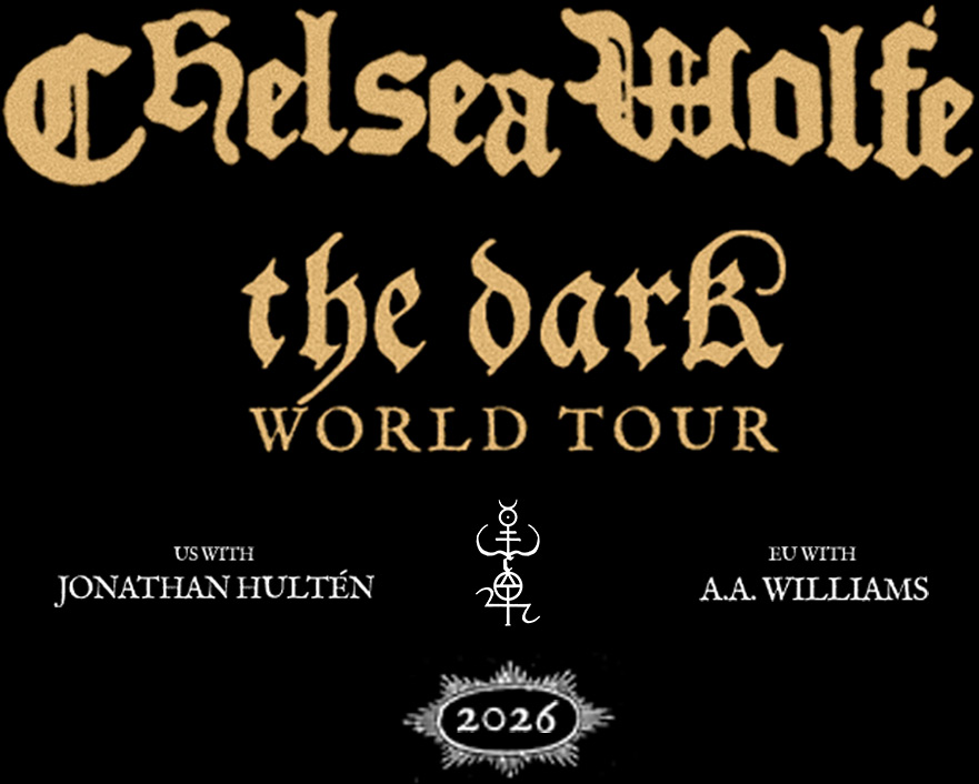 The Dark World Tour - Chelsea Wolfe with Jonathan Hulten and A.A. Williams, 2026