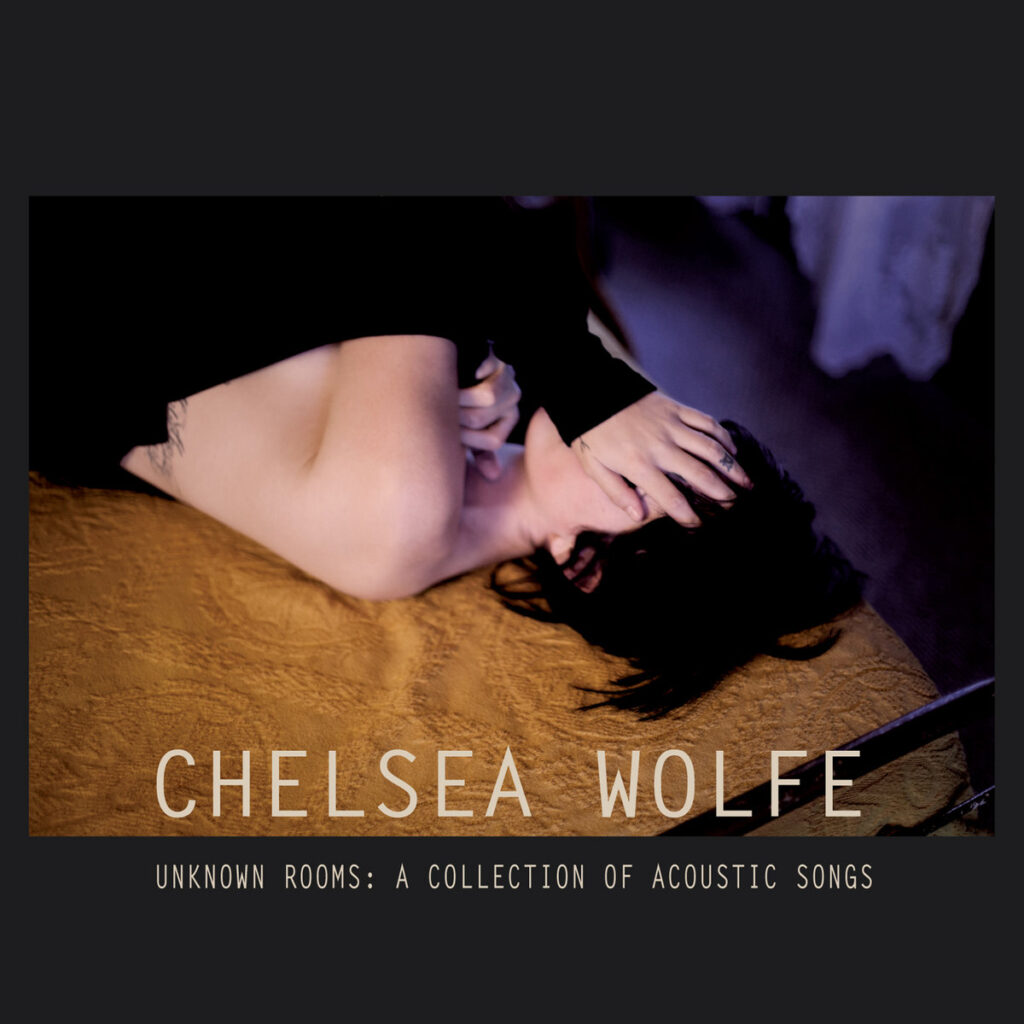 Chelsea Wolfe - Compilation Album - Unknown Rooms: A Collection of Acoustic Songs